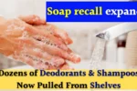 Soap recall expanded to deodorants and shampoos