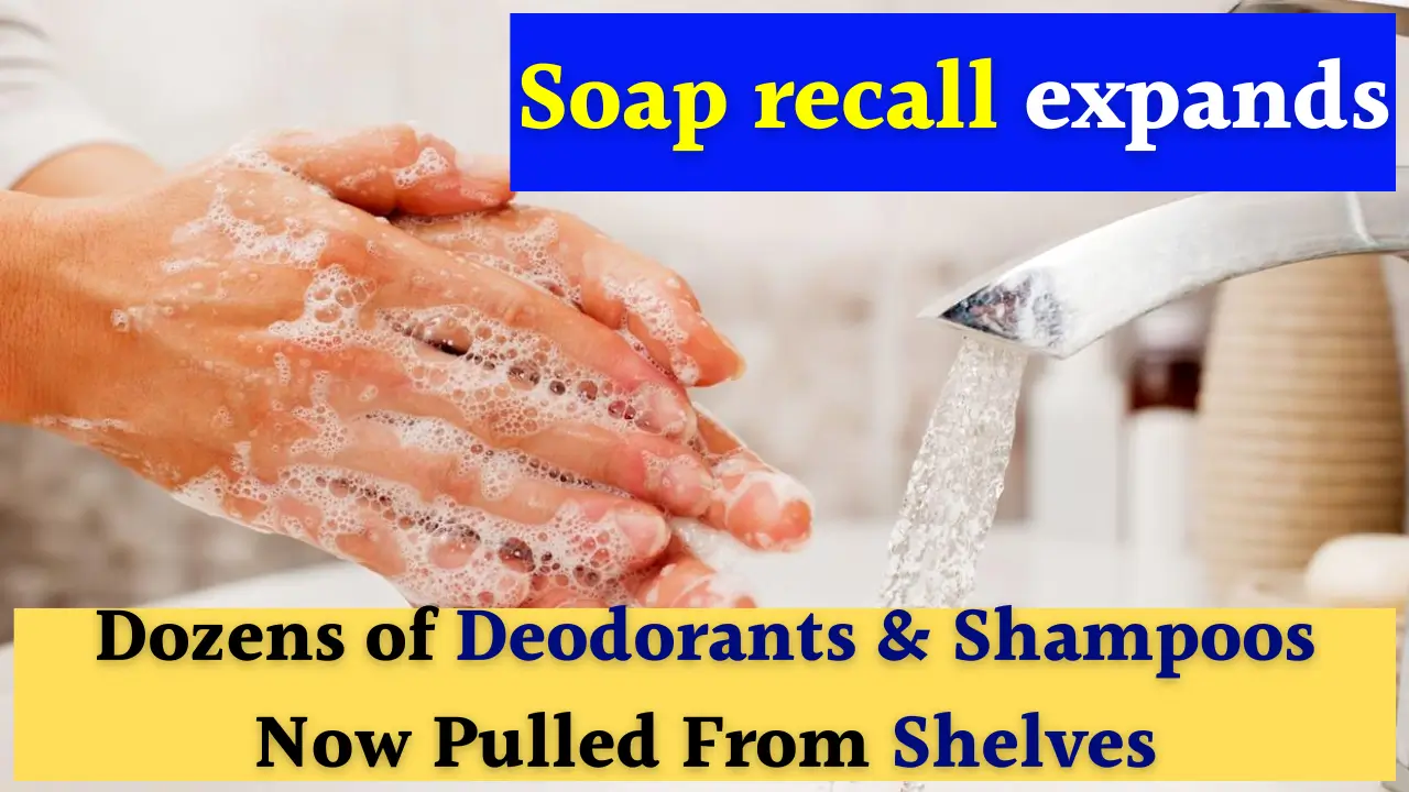 Soap recall expanded to deodorants and shampoos
